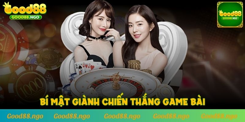 Bí mật giành chiến thắng Game Bài newbie cần biết