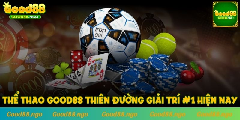 Thể Thao GOOD88 thiên đường giải trí #1 hiện nay