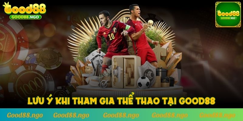 Lưu ý khi tham gia Thể Thao tại GOOD88