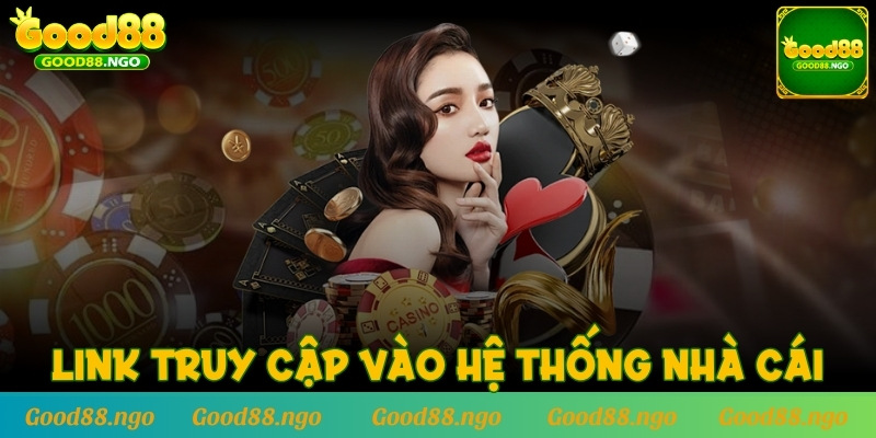 Link truy cập vào hệ thống nhà cái không bao giờ bị chặn