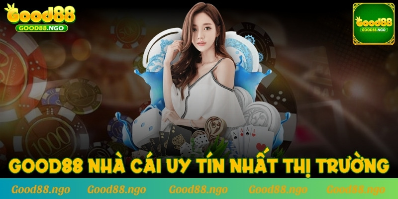 GOOD88 là nhà cái uy tín nhất thị trường hiện nay